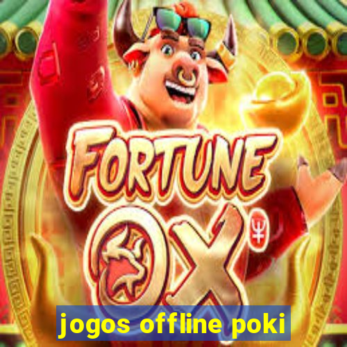 jogos offline poki